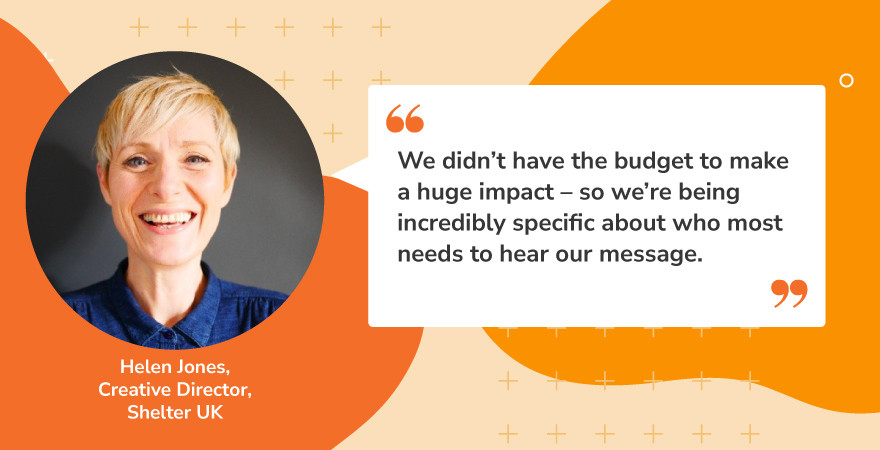 Quote graphic featuring Helen Jones, Creative Director at Shelter UK, with her headshot on the left and her quote on the right. The quote discusses how limited budgets require teams to be highly targeted in their messaging to make a meaningful impact. This insight illustrates a key aspect of content innovation—achieving more with less through strategic focus and audience specificity.