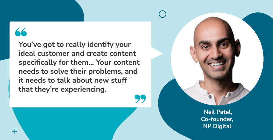 Quote graphic featuring Neil Patel, Co-founder of NP Digital, with his headshot on the right and his quote on the left. The quote underscores the importance of identifying your ideal customer and creating content that addresses their problems and evolving needs. This takeaway supports content innovation by stressing relevance, personalization, and customer-centric strategy in modern marketing.