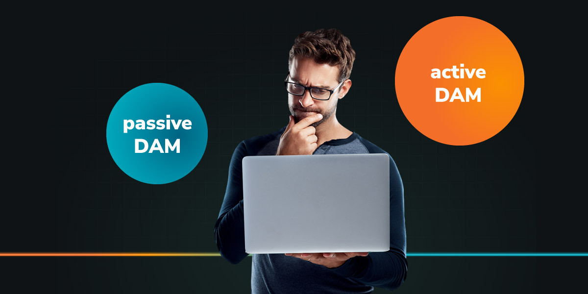 A man in glasses pensively looks at a laptop while two circles on either side label the two types of digital asset management: a teal circle reading 'passive DAM' on the left and an orange circle reading 'active DAM' on the right